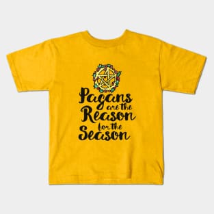 Pagans are the reason for the season Kids T-Shirt